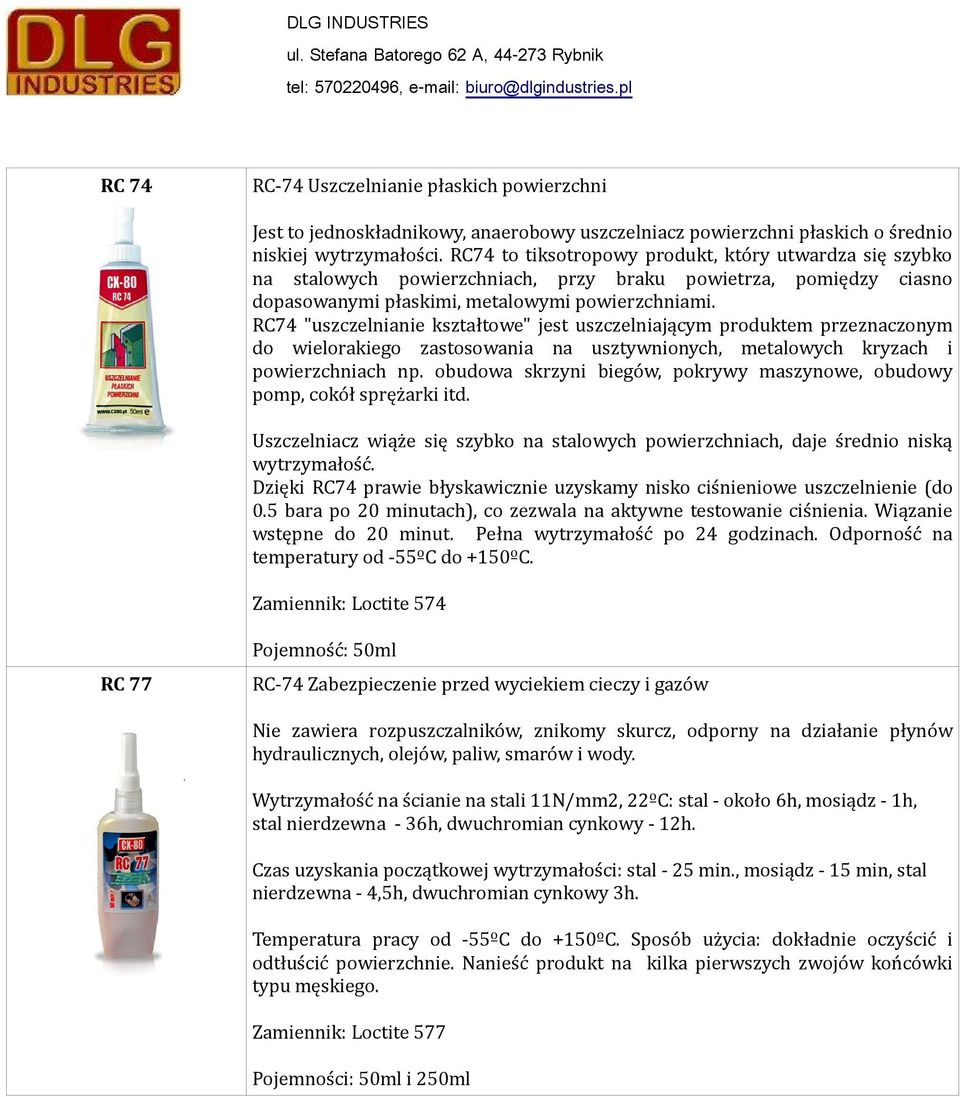 RC74 "uszczelnianie kształtowe" jest uszczelniającym produktem przeznaczonym do wielorakiego zastosowania na usztywnionych, metalowych kryzach i powierzchniach np.