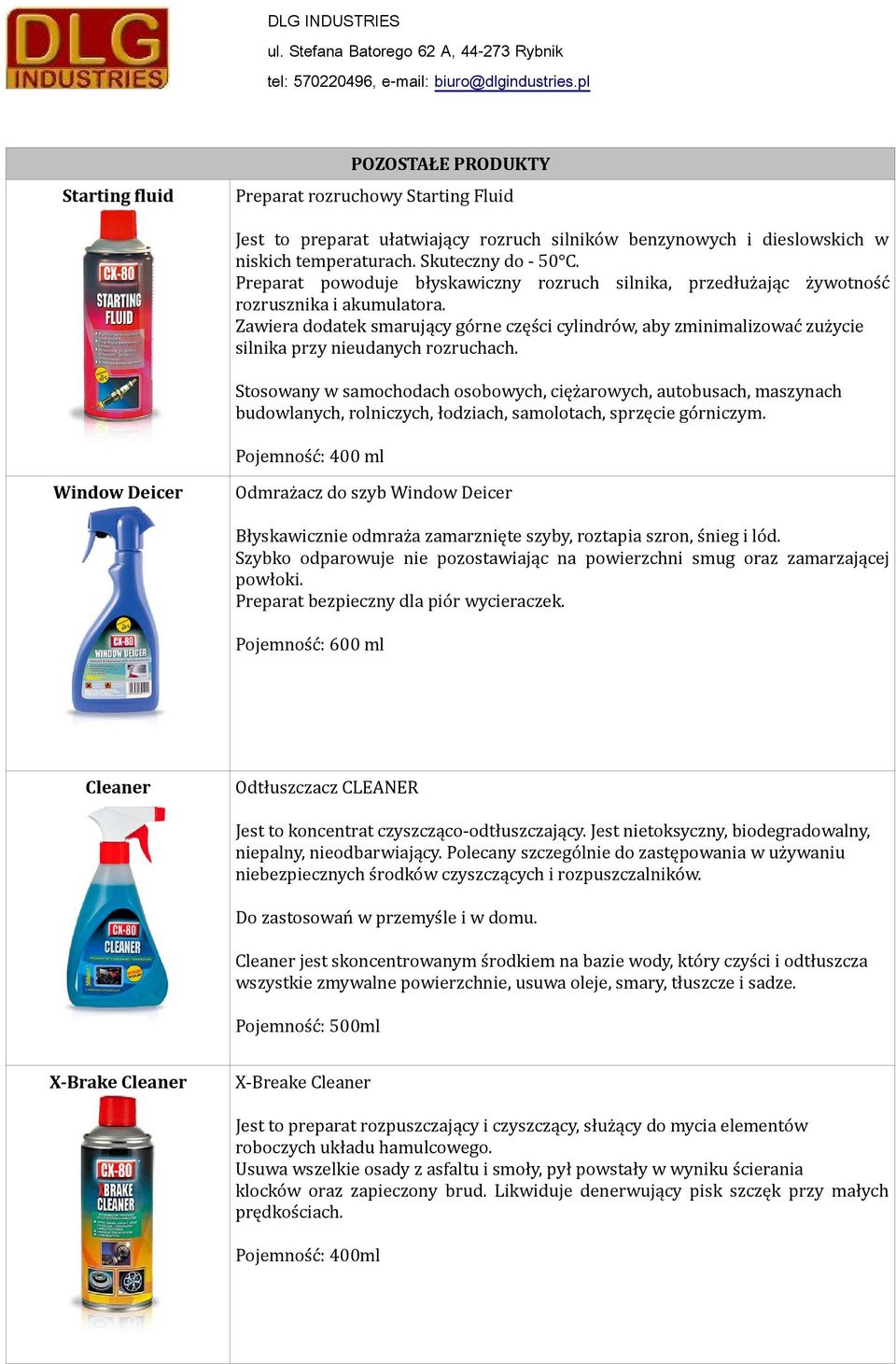 Zawiera dodatek smarujący górne części cylindrów, aby zminimalizować zużycie silnika przy nieudanych rozruchach.
