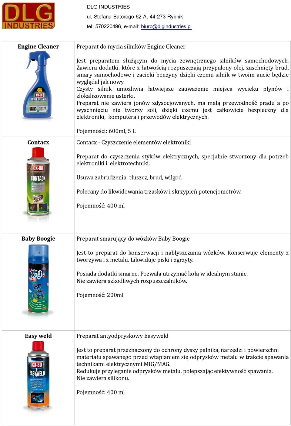 Czysty silnik umożliwia łatwiejsze zauważenie miejsca wycieku płynów i zlokalizowanie usterki.