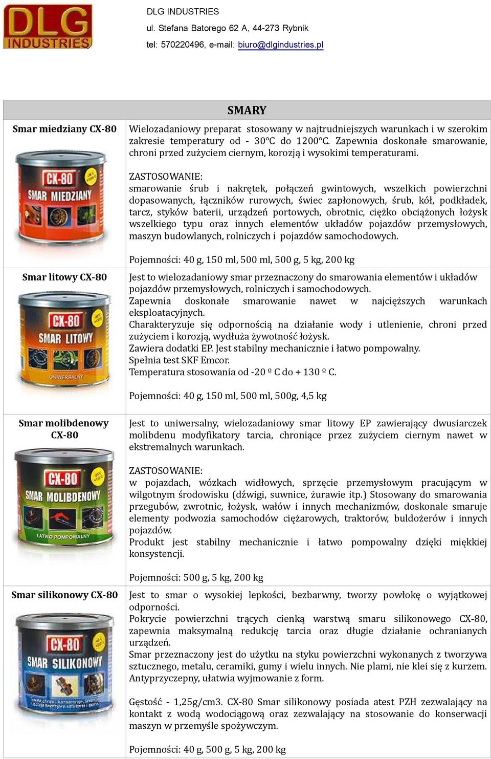 ZASTOSOWANIE: smarowanie śrub i nakrętek, połączeń gwintowych, wszelkich powierzchni dopasowanych, łączników rurowych, świec zapłonowych, śrub, kół, podkładek, tarcz, styków baterii, urządzeń