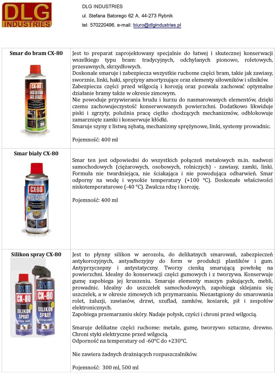 Zabezpiecza części przed wilgocią i korozją oraz pozwala zachować optymalne działanie bramy także w okresie zimowym.