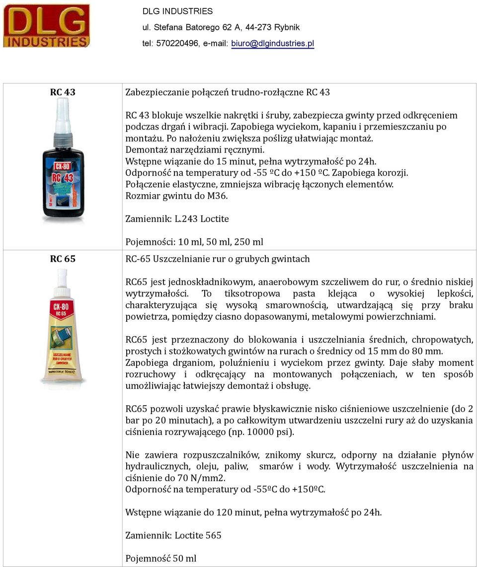 Odporność na temperatury od -55 ºC do +150 ºC. Zapobiega korozji. Połączenie elastyczne, zmniejsza wibrację łączonych elementów. Rozmiar gwintu do M36. Zamiennik: L.