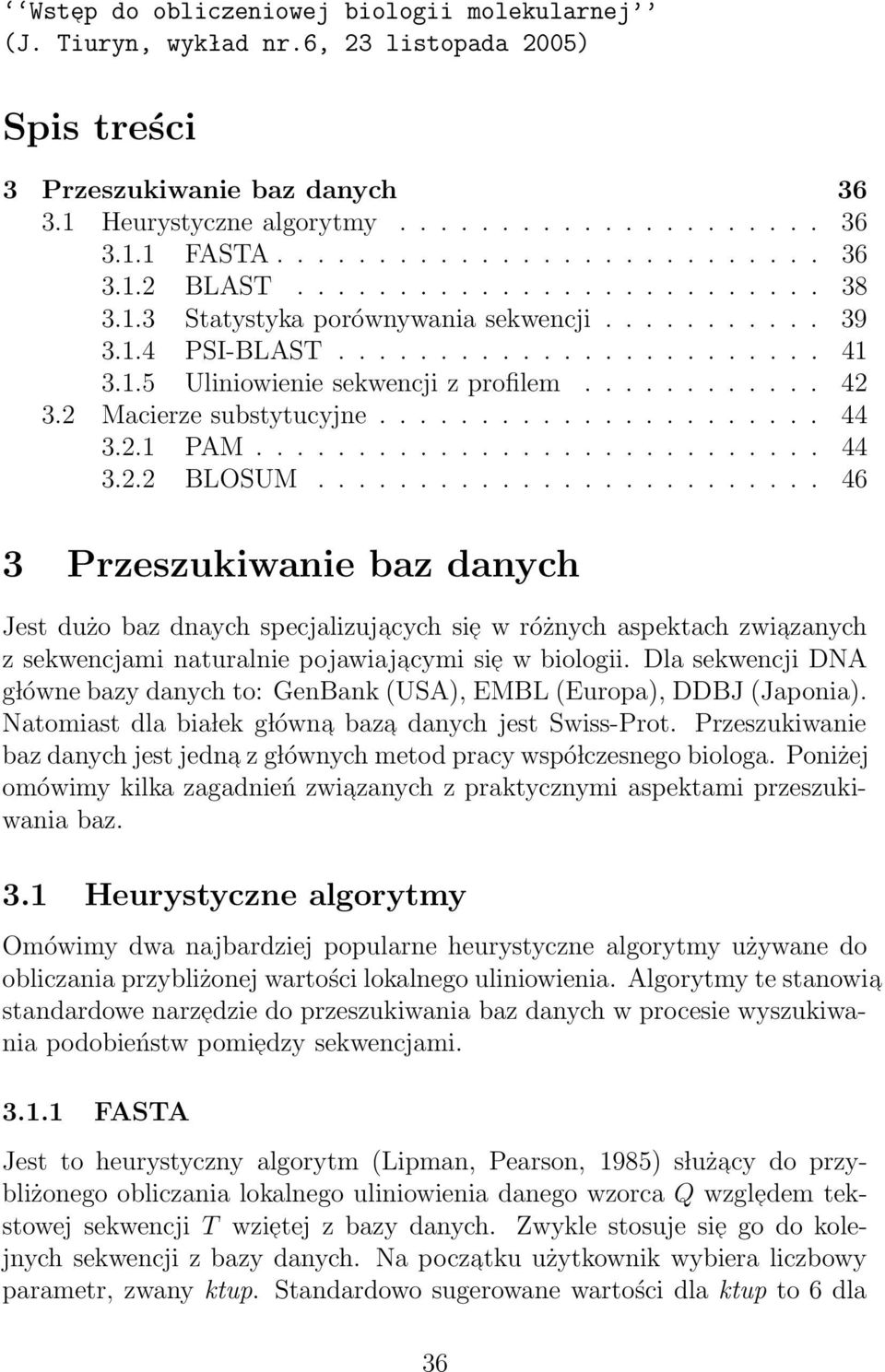 ........... 42 3.2 Macierze substytucyjne...................... 44 3.2.1 PAM............................ 44 3.2.2 BLOSUM.