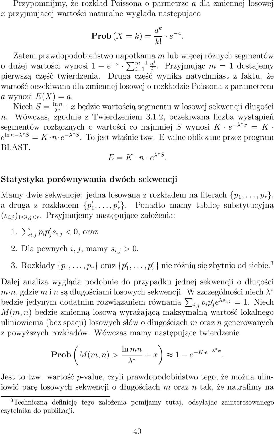 Druga cześć wynika natychmiast z faktu, że wartość oczekiwana dla zmiennej losowej o rozk ladzie Poissona z parametrem a wynosi E(X) = a.