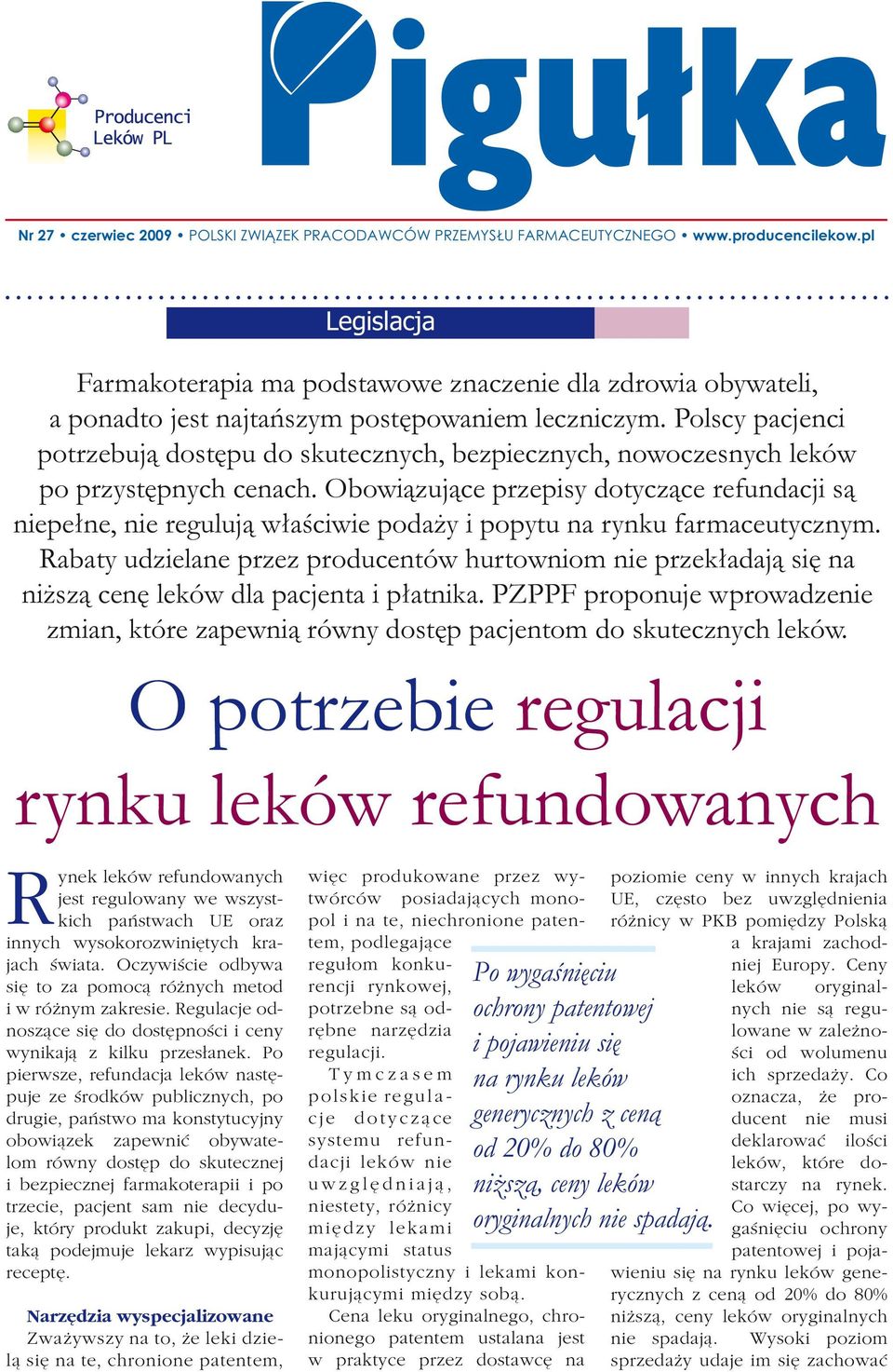 Polscy pacjenci potrzebują dostępu do skutecznych, bezpiecznych, nowoczesnych leków po przystępnych cenach.