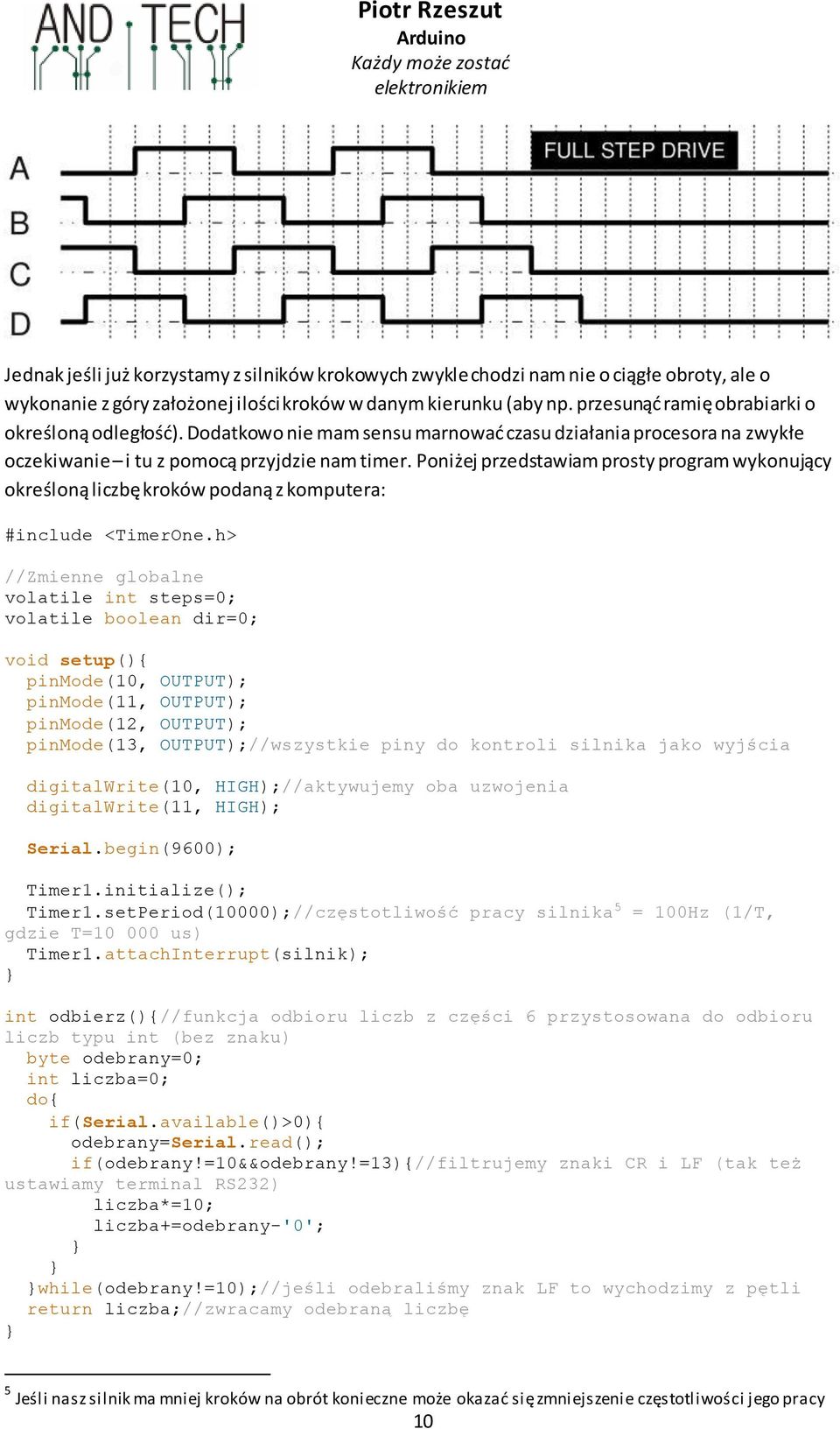 Poniżej przedstawiam prosty program wykonujący określoną liczbę kroków podaną z komputera: #include <TimerOne.