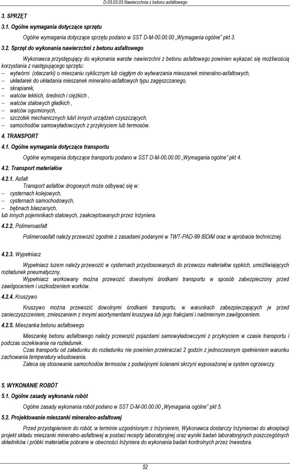 wytwórni (otaczarki) o mieszaniu cyklicznym lub ciągłym do wytwarzania mieszanek mineralno-asfaltowych, układarek do układania mieszanek mineralno-asfaltowych typu zagęszczanego, skrapiarek, walców