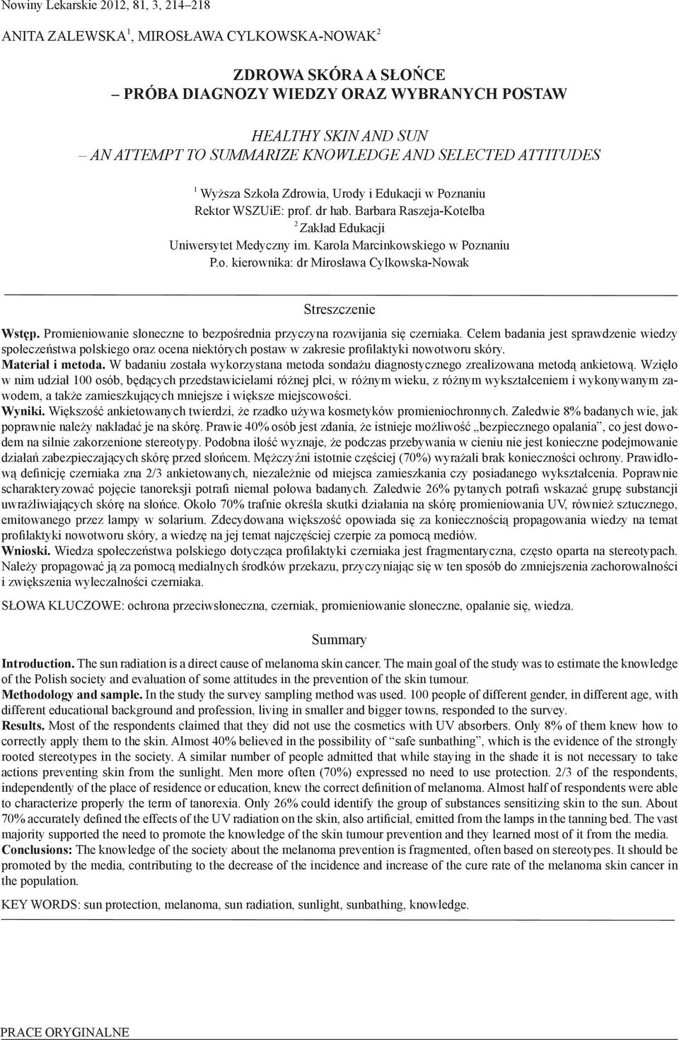 Karola Marcinkowskiego w Poznaniu P.o. kierownika: dr Mirosława Cylkowska-Nowak Streszczenie Wstęp. Promieniowanie słoneczne to bezpośrednia przyczyna rozwijania się czerniaka.