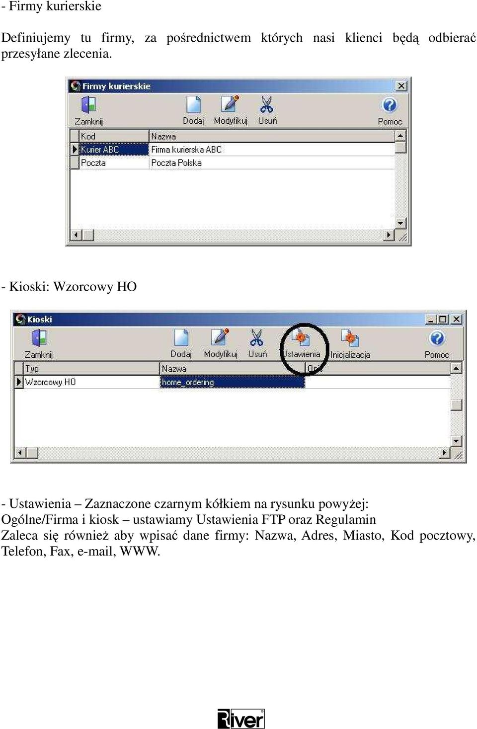 - Kioski: Wzorcowy HO - Ustawienia Zaznaczone czarnym kółkiem na rysunku powyŝej: