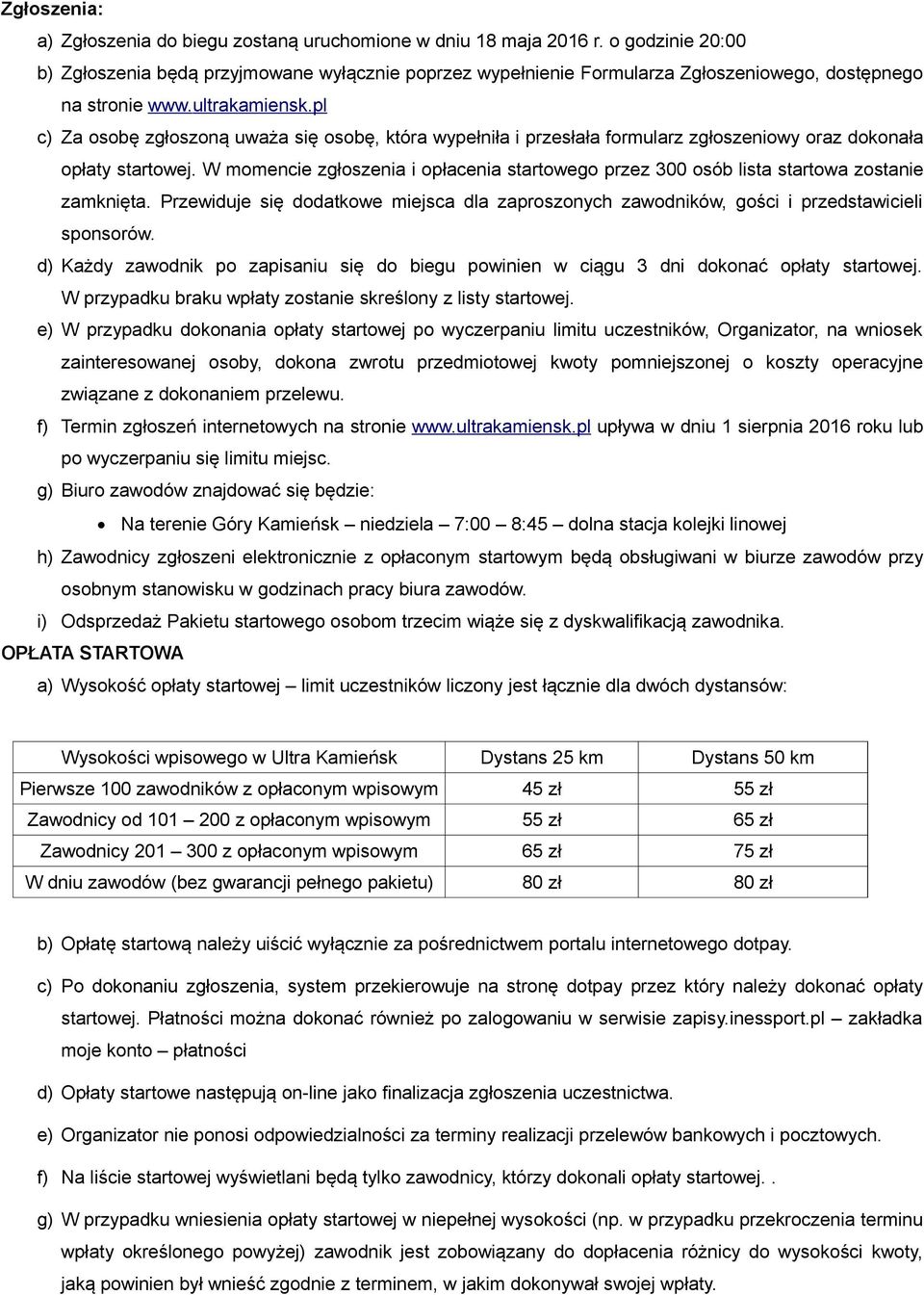 pl c) Za osobę zgłoszoną uważa się osobę, która wypełniła i przesłała formularz zgłoszeniowy oraz dokonała opłaty startowej.