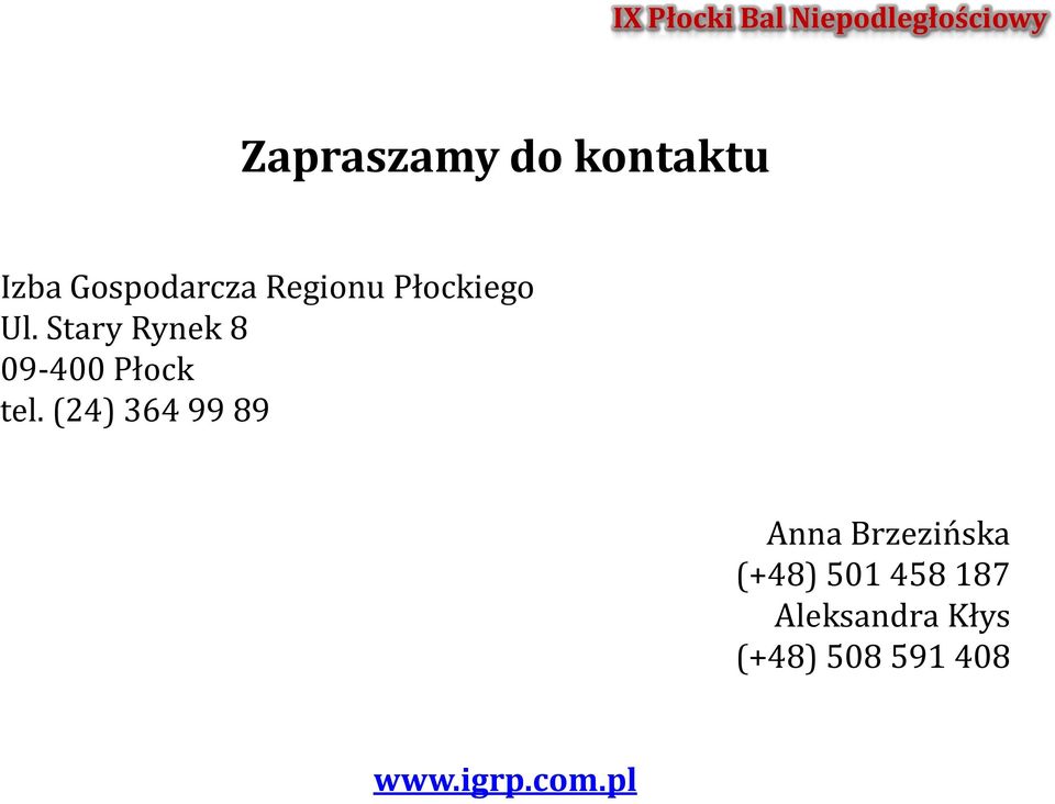 (24) 364 99 89 Anna Brzezińska (+48) 501 458