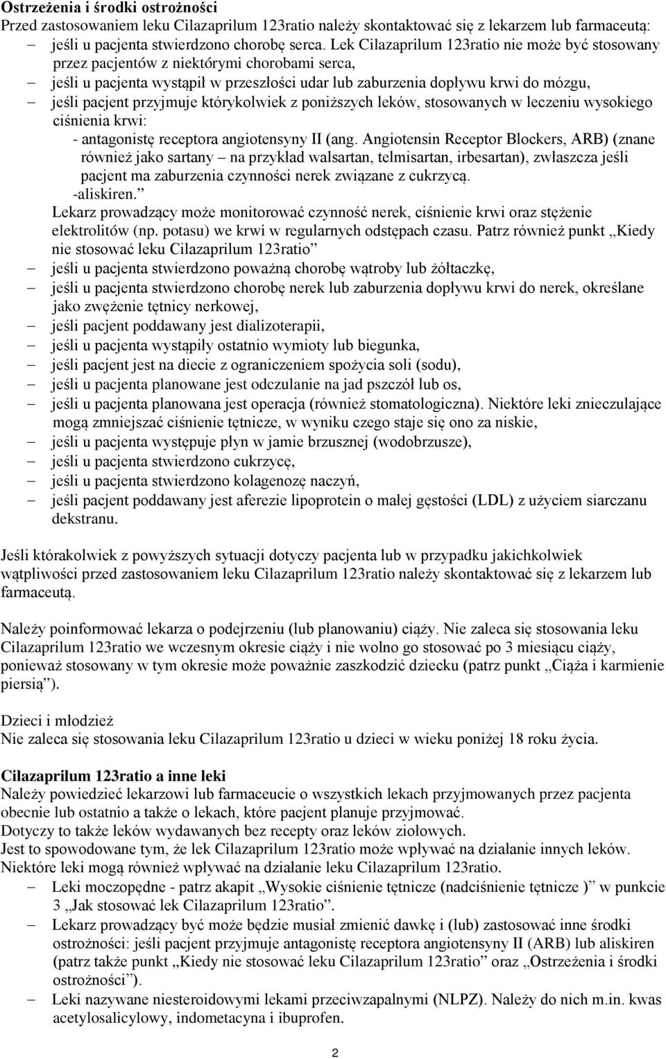 przyjmuje którykolwiek z poniższych leków, stosowanych w leczeniu wysokiego ciśnienia krwi: - antagonistę receptora angiotensyny II (ang.