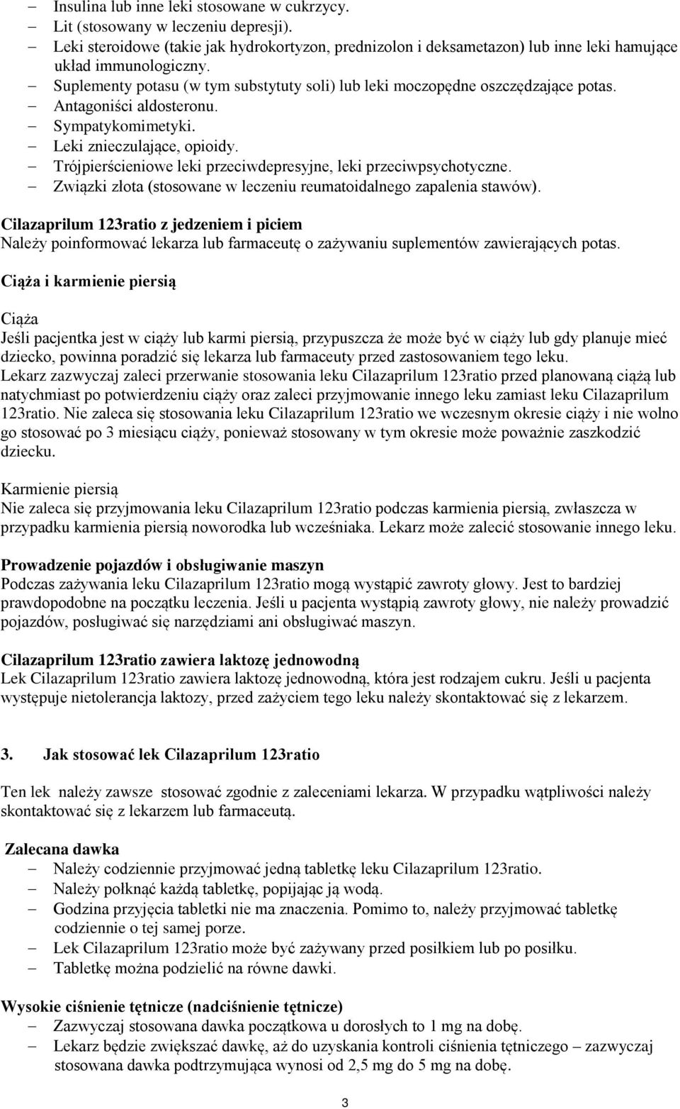 Trójpierścieniowe leki przeciwdepresyjne, leki przeciwpsychotyczne. Związki złota (stosowane w leczeniu reumatoidalnego zapalenia stawów).