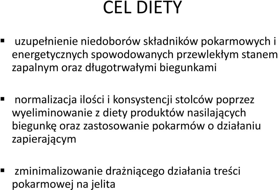 stolców poprzez wyeliminowanie z diety produktów nasilających biegunkę oraz zastosowanie