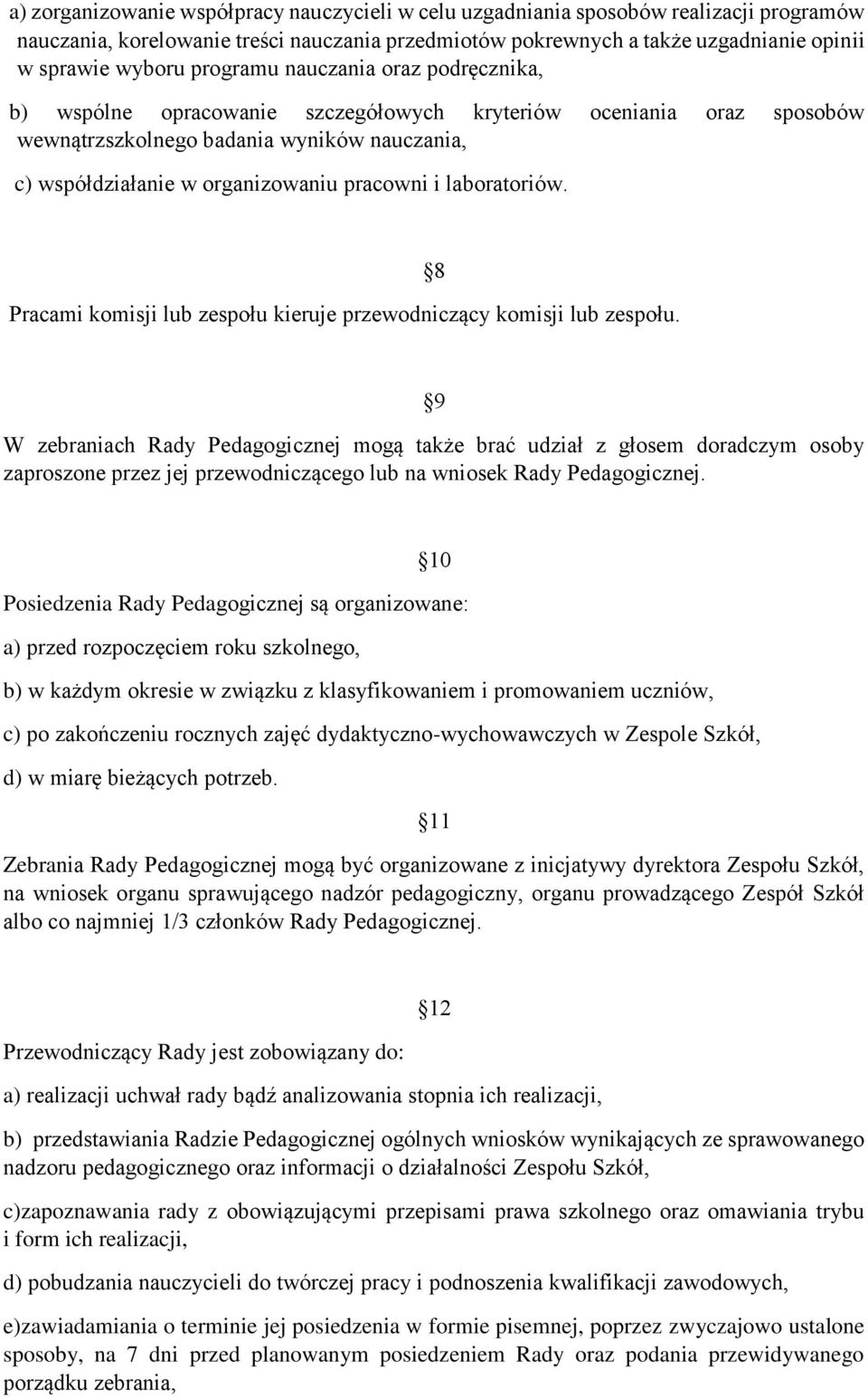 laboratoriów. Pracami komisji lub zespołu kieruje przewodniczący komisji lub zespołu.