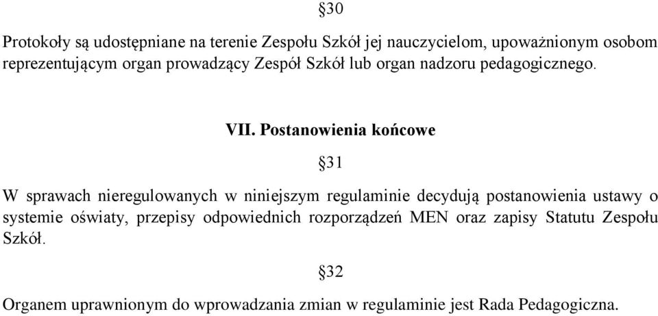 Postanowienia końcowe 31 W sprawach nieregulowanych w niniejszym regulaminie decydują postanowienia ustawy o