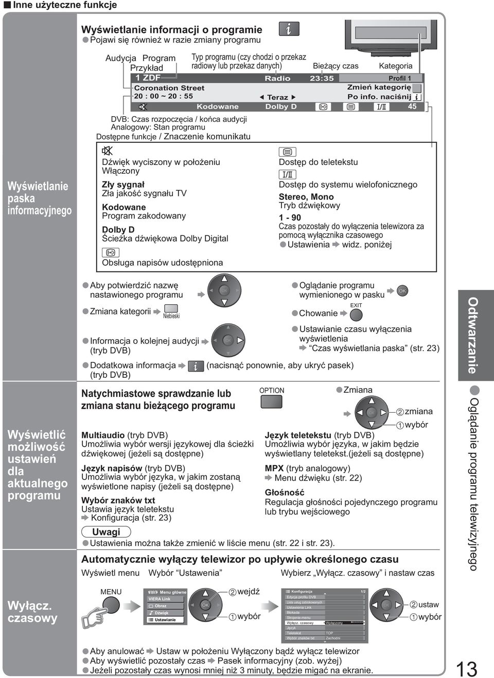 naciśnij Kodowane DVB: Czas rozpocz cia / ko ca audycji Analogowy: Stan programu Dost pne funkcje / Znaczenie komunikatu Dolby D Bie cy czas Kategoria 45 Wy wietlanie paska informacyjnego Wy wietli