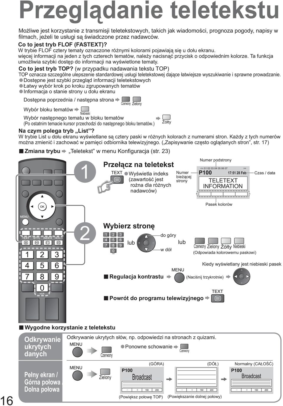 wi cej informacji na jeden z tych czterech tematów, nale y nacisn przycisk o odpowiednim kolorze. Ta funkcja umo liwia szybki dost p do informacji na wy wietlone tematy. Co to jest tryb TOP?