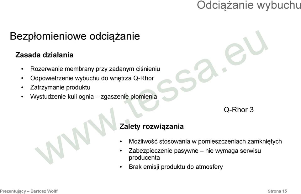 rozwiązania Odciążanie wybuchu Q-Rhor 3 Możliwość stosowania w pomieszczeniach zamkniętych