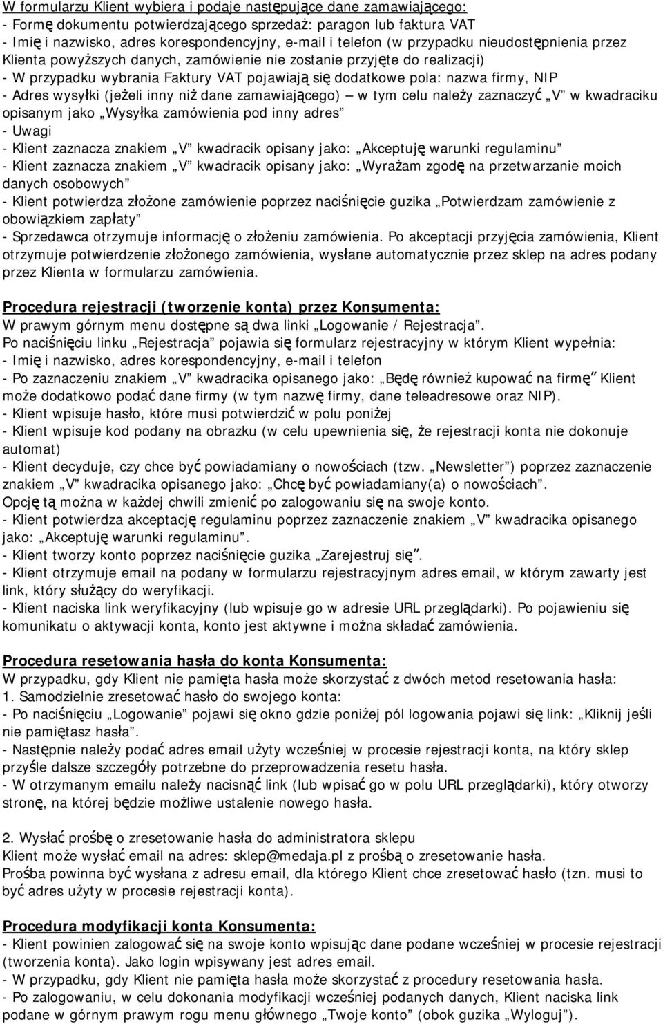Adres wysyłki (jeżeli inny niż dane zamawiającego) w tym celu należy zaznaczyć V w kwadraciku opisanym jako Wysyłka zamówienia pod inny adres - Uwagi - Klient zaznacza znakiem V kwadracik opisany