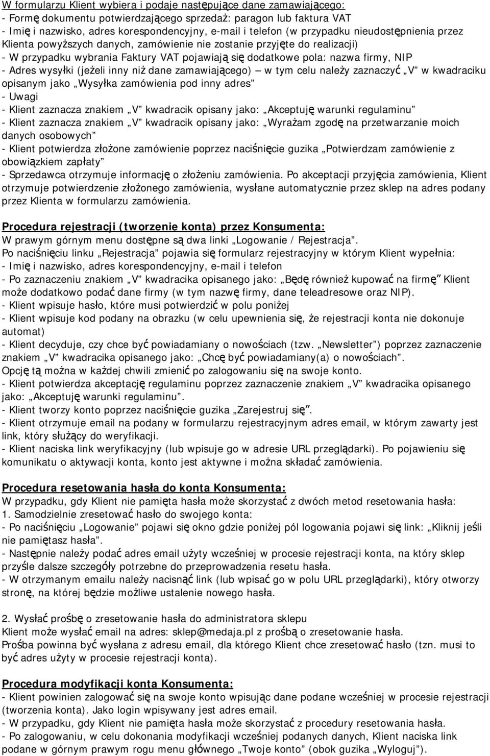 Adres wysyłki (jeżeli inny niż dane zamawiającego) w tym celu należy zaznaczyć V w kwadraciku opisanym jako Wysyłka zamówienia pod inny adres - Uwagi - Klient zaznacza znakiem V kwadracik opisany