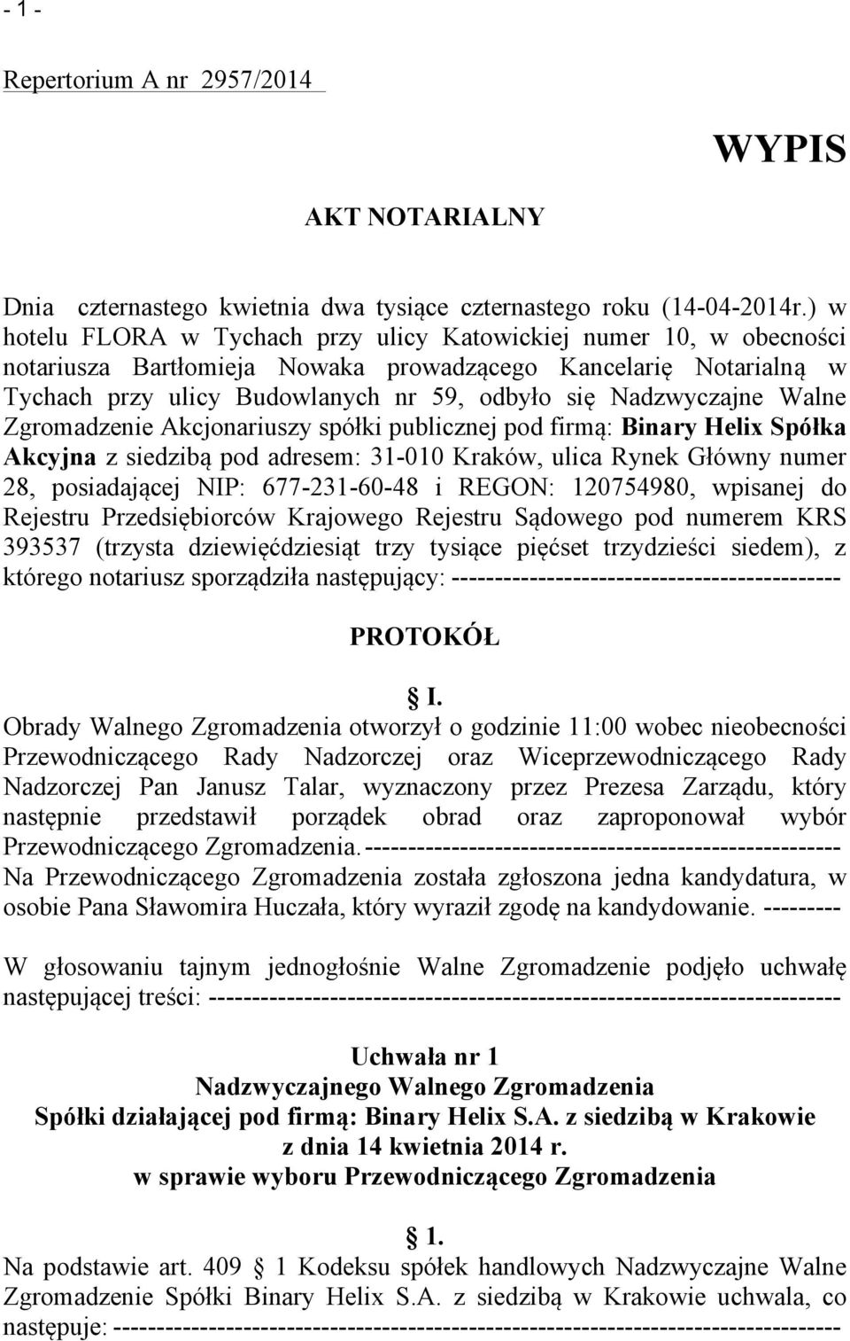 Nadzwyczajne Walne Zgromadzenie Akcjonariuszy spółki publicznej pod firmą: Binary Helix Spółka Akcyjna z siedzibą pod adresem: 31-010 Kraków, ulica Rynek Główny numer 28, posiadającej NIP: