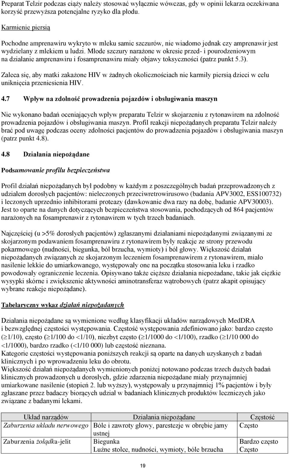 Młode szczury narażone w okresie przed- i pourodzeniowym na działanie amprenawiru i fosamprenawiru miały objawy toksyczności (patrz punkt 5.3).