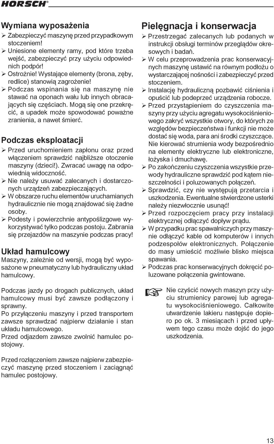 Mogą się one przekręcić, a upadek może spowodować poważne zranienia, a nawet śmierć.