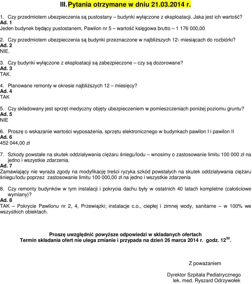 Czy budynki wyłączone z eksploatacji są zabezpieczone czy są dozorowane? Ad. 3. 4. Planowane remonty w okresie najbliŝszych 12 miesięcy? Ad. 4 5.