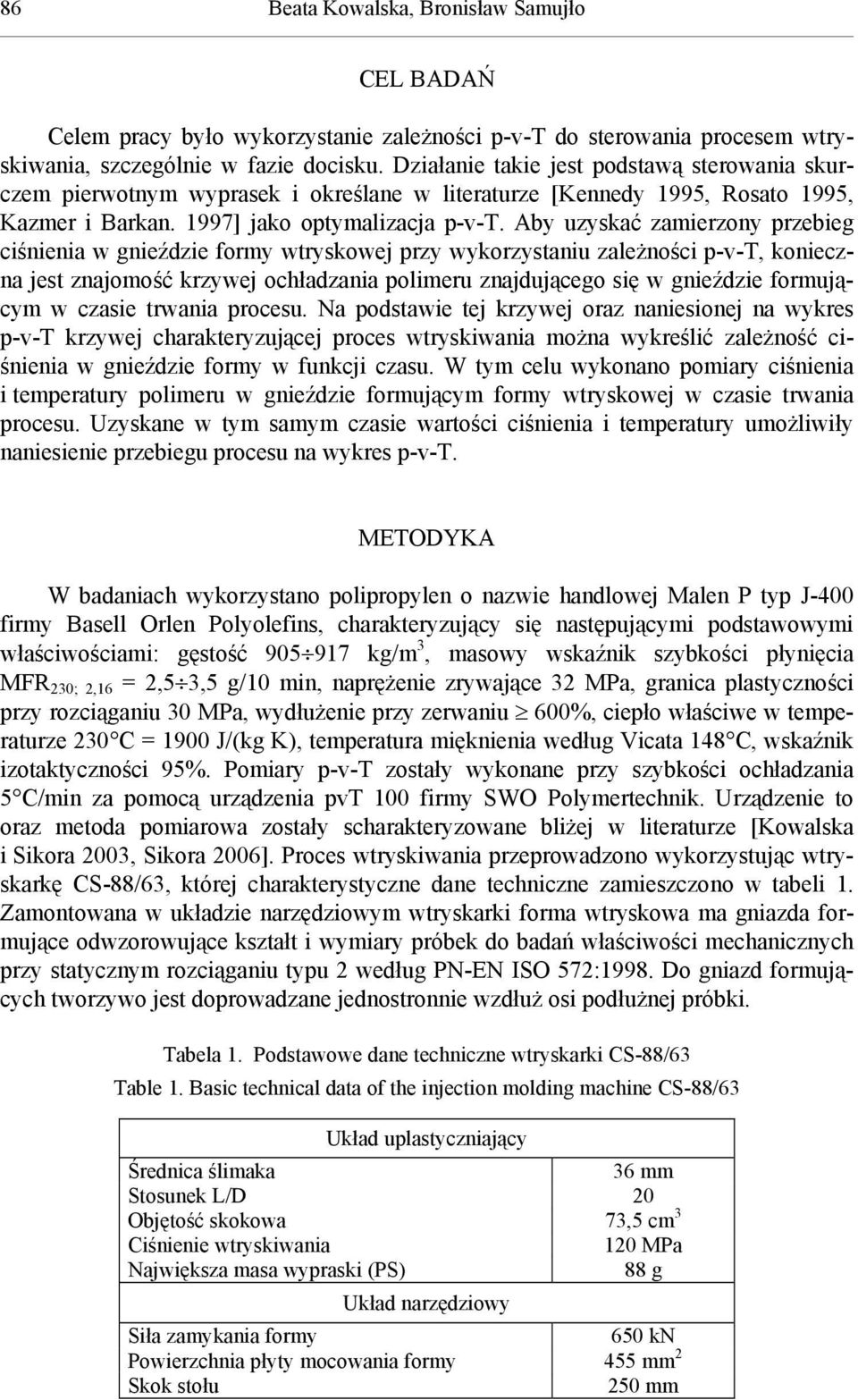 Aby uzyskać zamierzony przebieg ciśnienia w gnieździe formy wtryskowej przy wykorzystaniu zależności p-v-t, konieczna jest znajomość krzywej ochładzania polimeru znajdującego się w gnieździe
