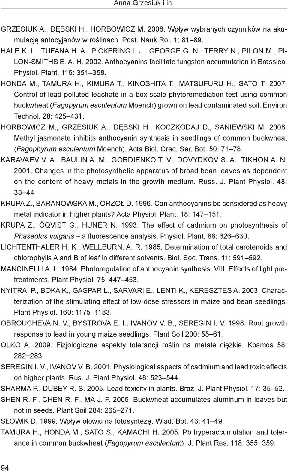 , MATSUFURU H., SATO T. 2007. Control of lead polluted leachate in a box-scale phytoremediation test using common buckwheat (Fagopyrum esculentum Moench) grown on lead contaminated soil.