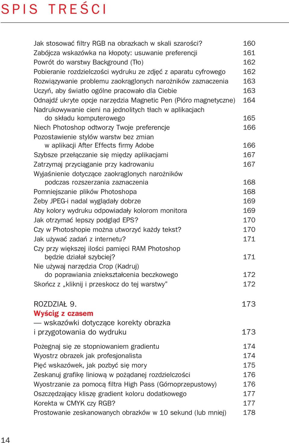 zaokr¹glonych naro ników zaznaczenia 163 Uczyñ, aby œwiat³o ogólne pracowa³o dla Ciebie 163 OdnajdŸ ukryte opcje narzêdzia Magnetic Pen (Pióro magnetyczne) 164 Nadrukowywanie cieni na jednolitych