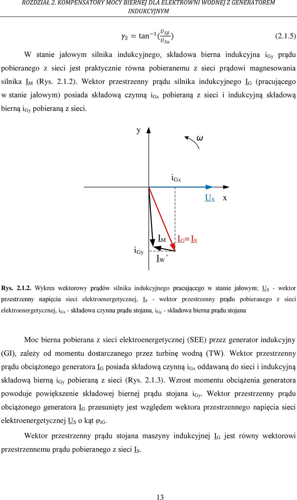 2.1.2). Wektor przestrzenny prądu silnika indukcyjnego I G (pracującego w stanie jałowym) posiada składową czynną i Gx pobieraną z sieci i indukcyjną składową bierną i Gy pobieraną z sieci.