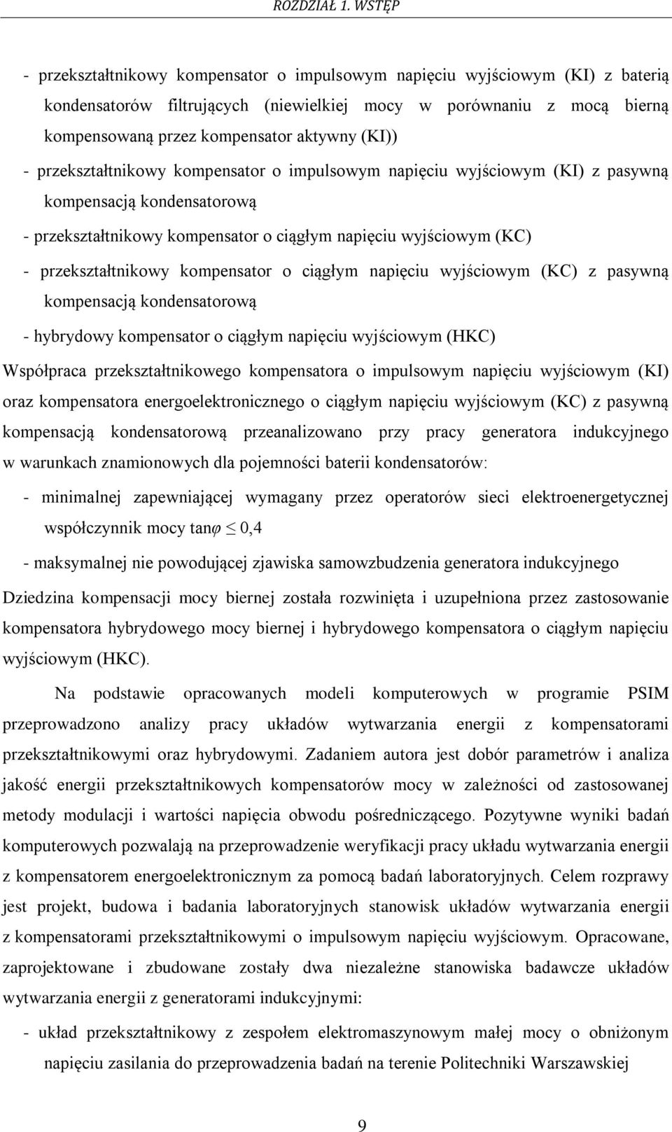 (KI)) - przekształtnikowy kompensator o impulsowym napięciu wyjściowym (KI) z pasywną kompensacją kondensatorową - przekształtnikowy kompensator o ciągłym napięciu wyjściowym (KC) - przekształtnikowy