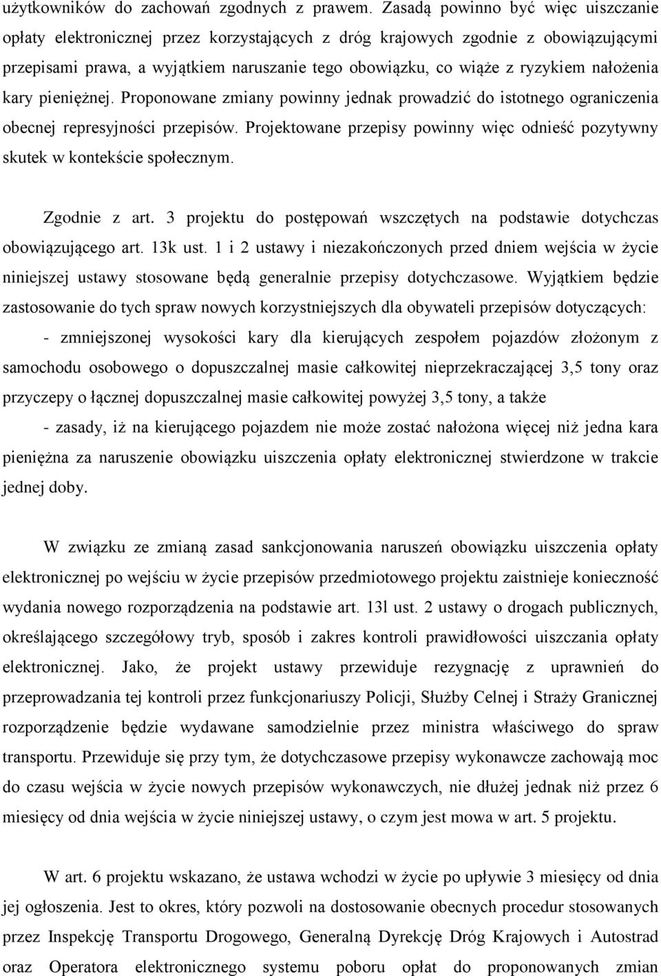 nałożenia kary pieniężnej. Proponowane zmiany powinny jednak prowadzić do istotnego ograniczenia obecnej represyjności przepisów.