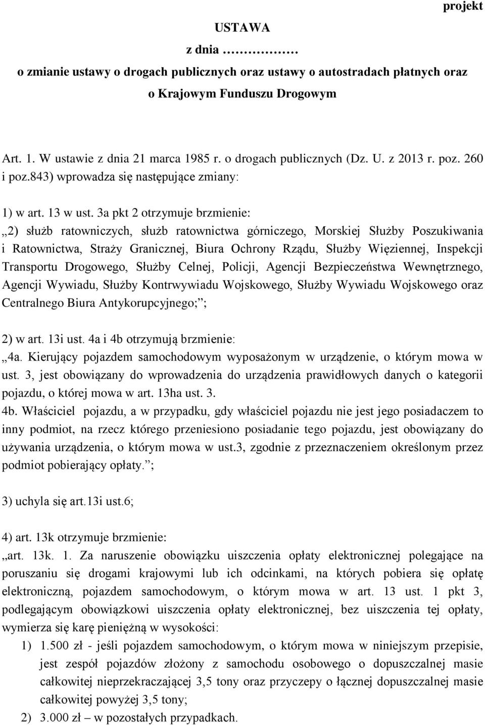 3a pkt 2 otrzymuje brzmienie: 2) służb ratowniczych, służb ratownictwa górniczego, Morskiej Służby Poszukiwania i Ratownictwa, Straży Granicznej, Biura Ochrony Rządu, Służby Więziennej, Inspekcji
