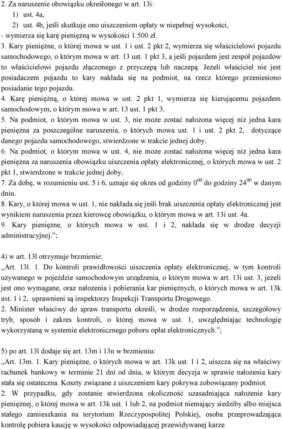 1 pkt 3, a jeśli pojazdem jest zespół pojazdów to właścicielowi pojazdu złączonego z przyczepą lub naczepą.