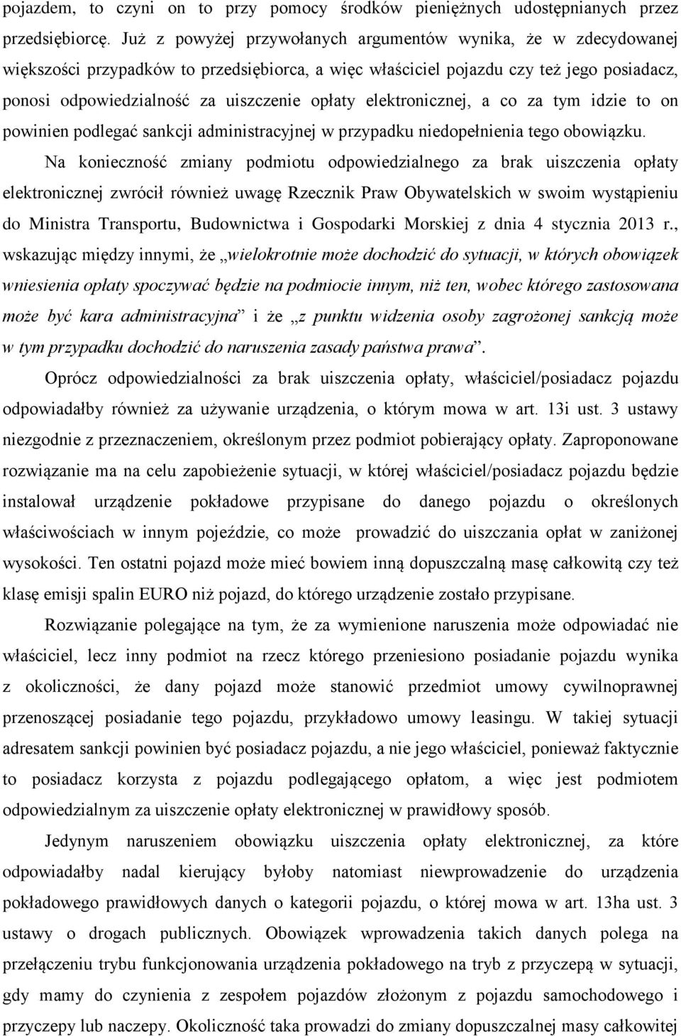 elektronicznej, a co za tym idzie to on powinien podlegać sankcji administracyjnej w przypadku niedopełnienia tego obowiązku.