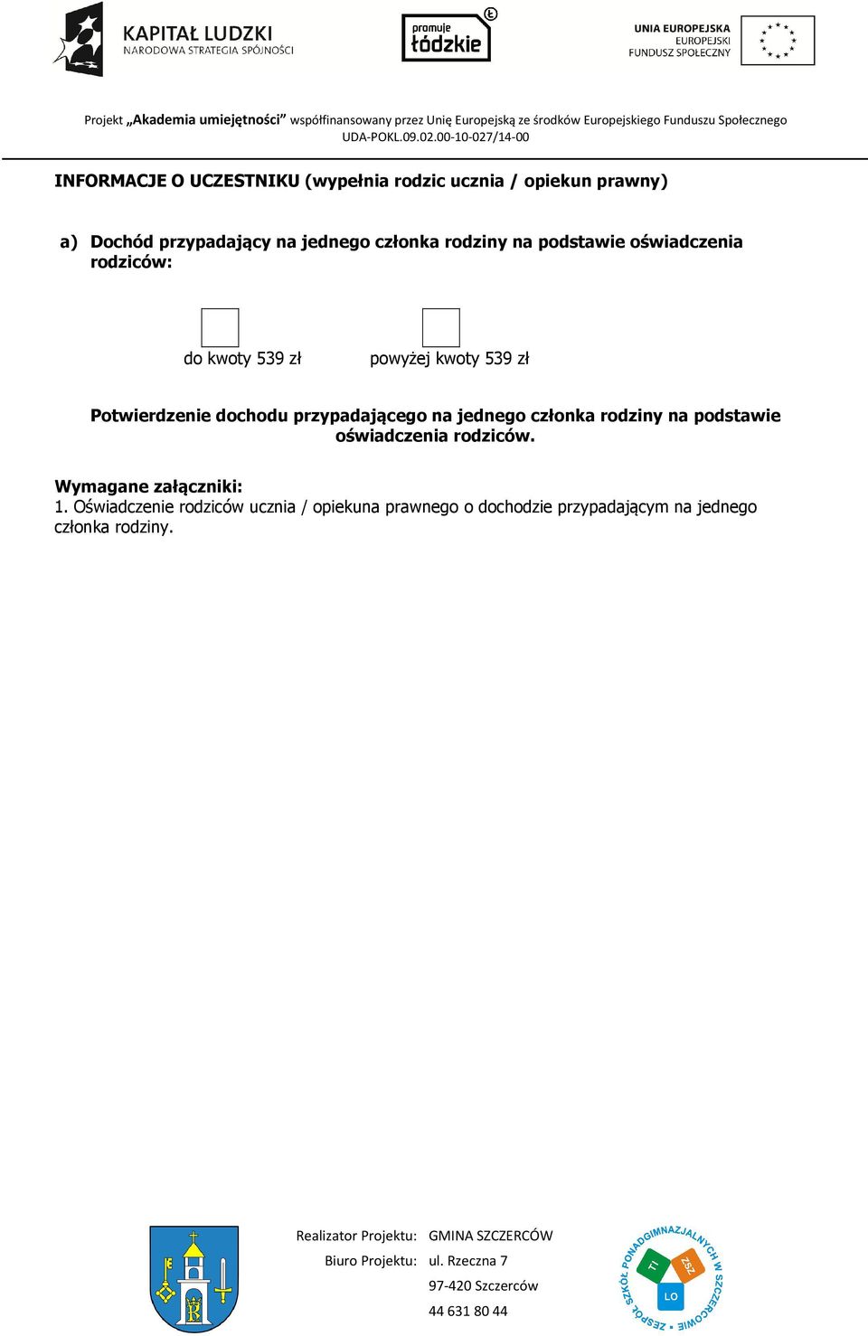 dochodu przypadającego na jednego członka rodziny na podstawie oświadczenia rodziców.