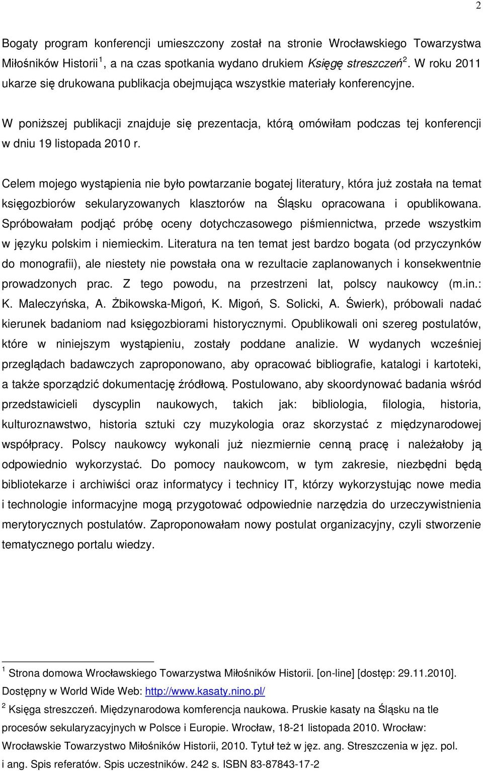 W poniższej publikacji znajduje się prezentacja, którą omówiłam podczas tej konferencji w dniu 19 listopada 2010 r.