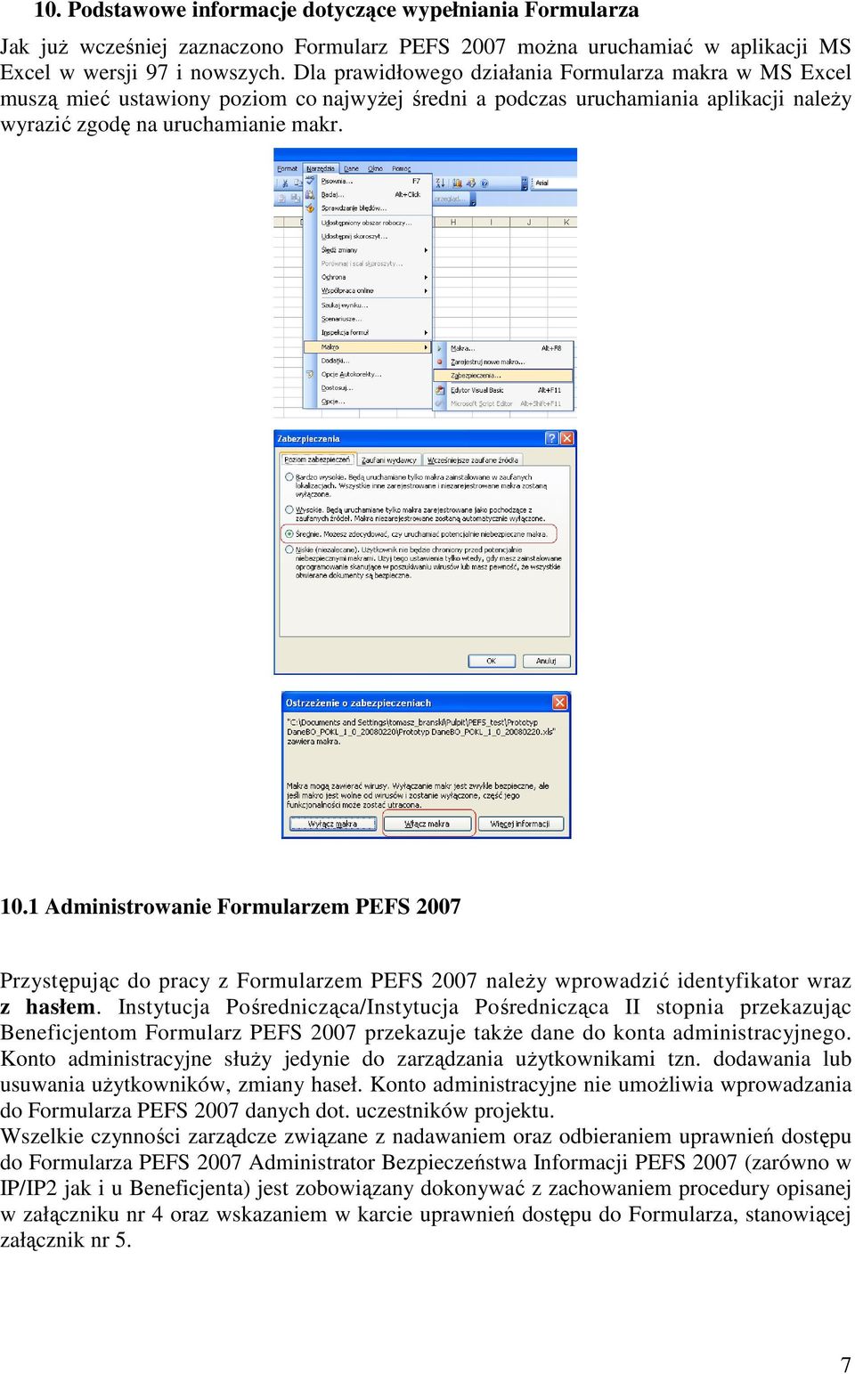 1 Administrowanie Formularzem PEFS 2007 Przystępując do pracy z Formularzem PEFS 2007 naleŝy wprowadzić identyfikator wraz z hasłem.