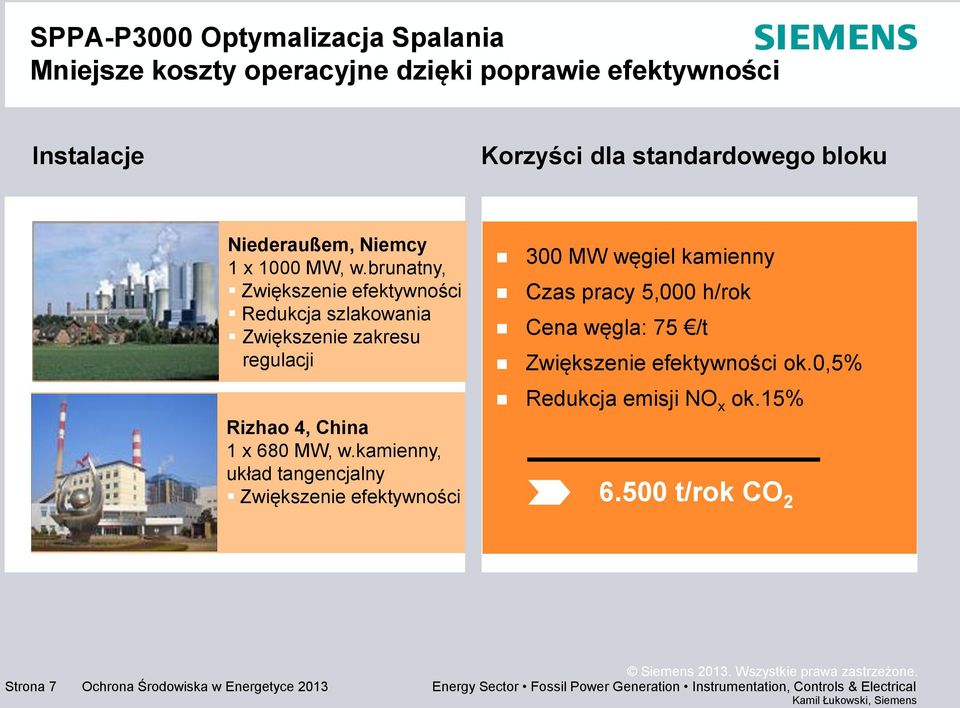 kamienny, układ tangencjalny Zwiększenie efektywności 300 MW węgiel kamienny Czas pracy 5,000 h/rok Cena węgla: 75 /t Zwiększenie efektywności ok.