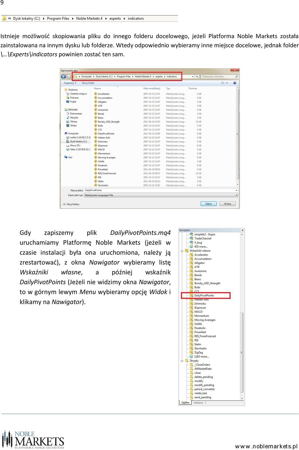 mq4 uruchamiamy Platformę Noble Markets (jeżeli w czasie instalacji była ona uruchomiona, należy ją zrestartować), z okna Nawigator wybieramy listę