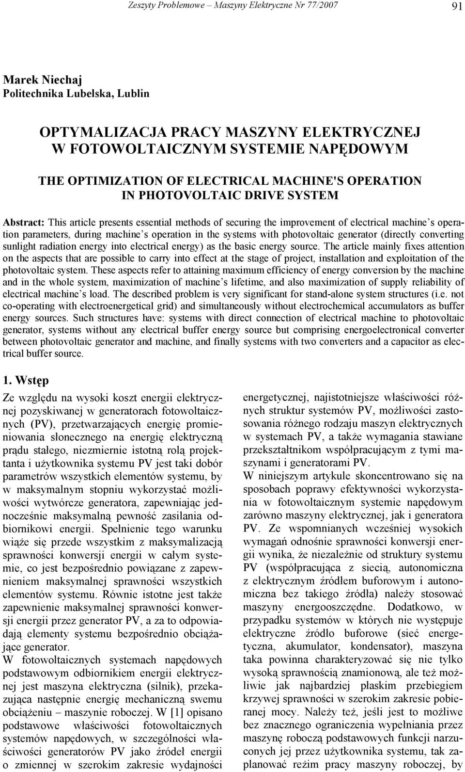 in the systems with photovoltaic generator (directly converting sunlight radiation energy into electrical energy) as the basic energy source.