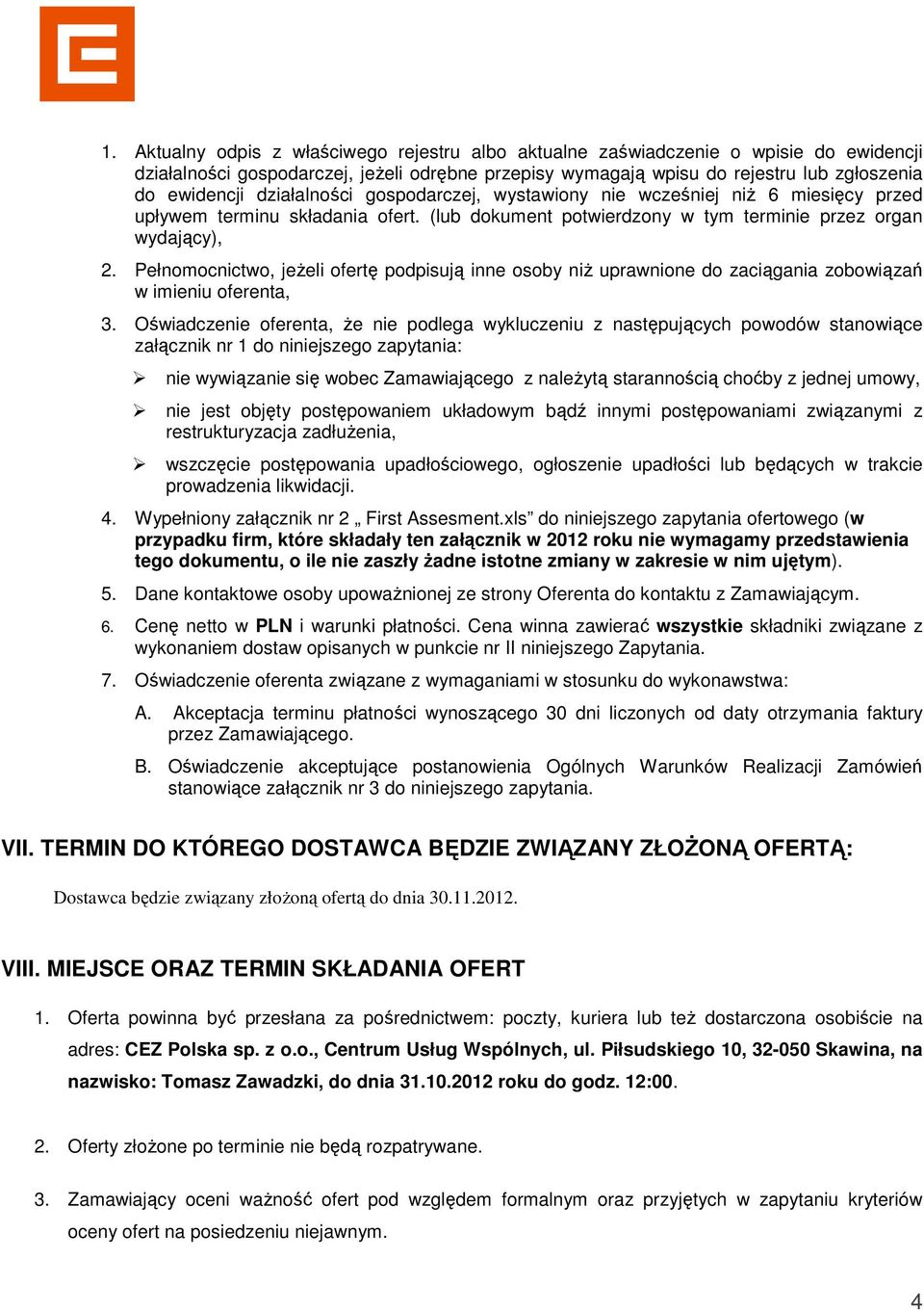 Pełnomocnictwo, jeżeli ofertę podpisują inne osoby niż uprawnione do zaciągania zobowiązań w imieniu oferenta, 3.