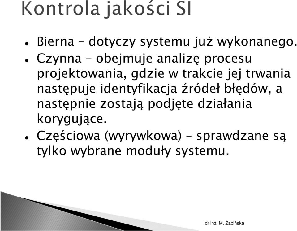 trwania następuje identyfikacja źródeł błędów, a następnie zostają