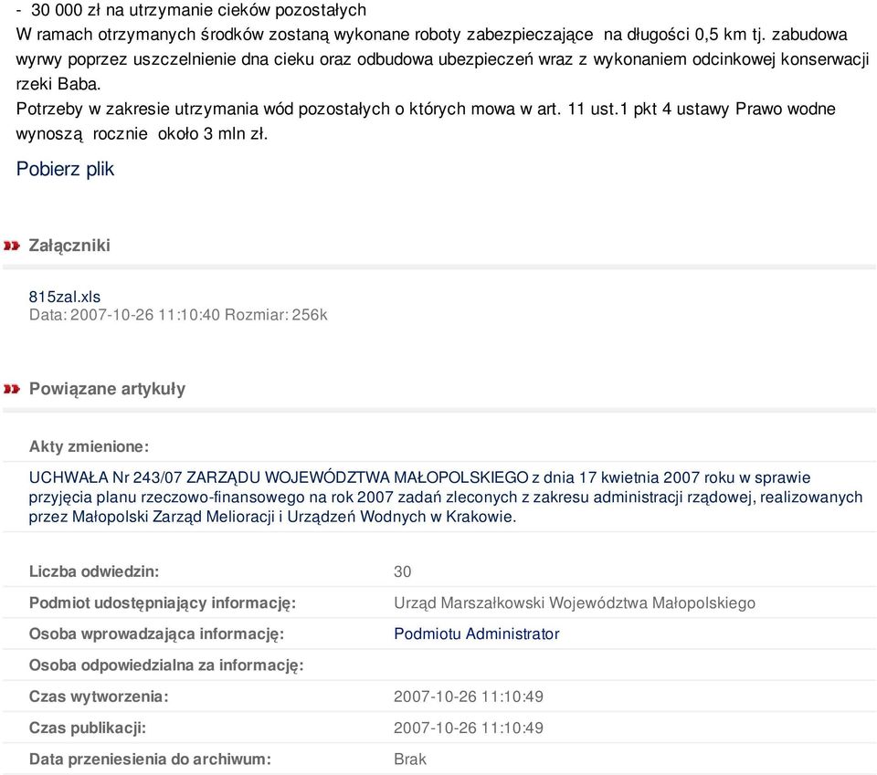 11 ust.1 pkt 4 ustawy Prawo wodne wynoszą rocznie około 3 mln zł. Pobierz plik Załączniki 815zal.