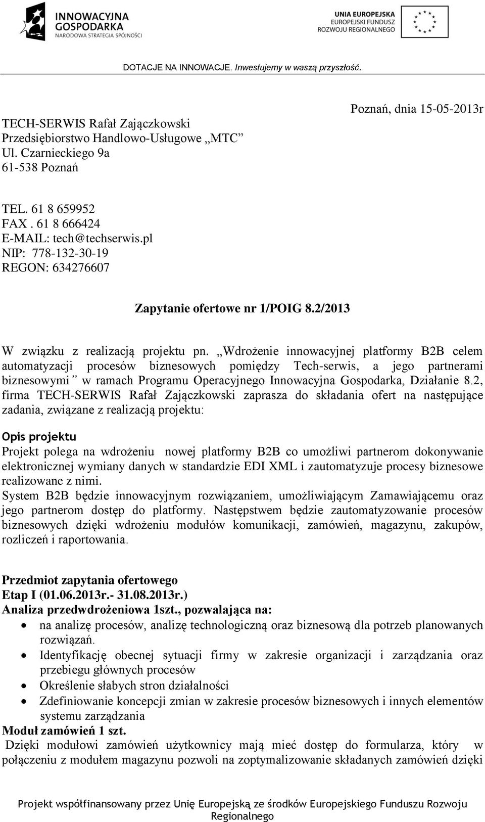 Wdrożenie innowacyjnej platformy B2B celem automatyzacji procesów biznesowych pomiędzy Tech-serwis, a jego partnerami biznesowymi w ramach Programu Operacyjnego Innowacyjna Gospodarka, Działanie 8.