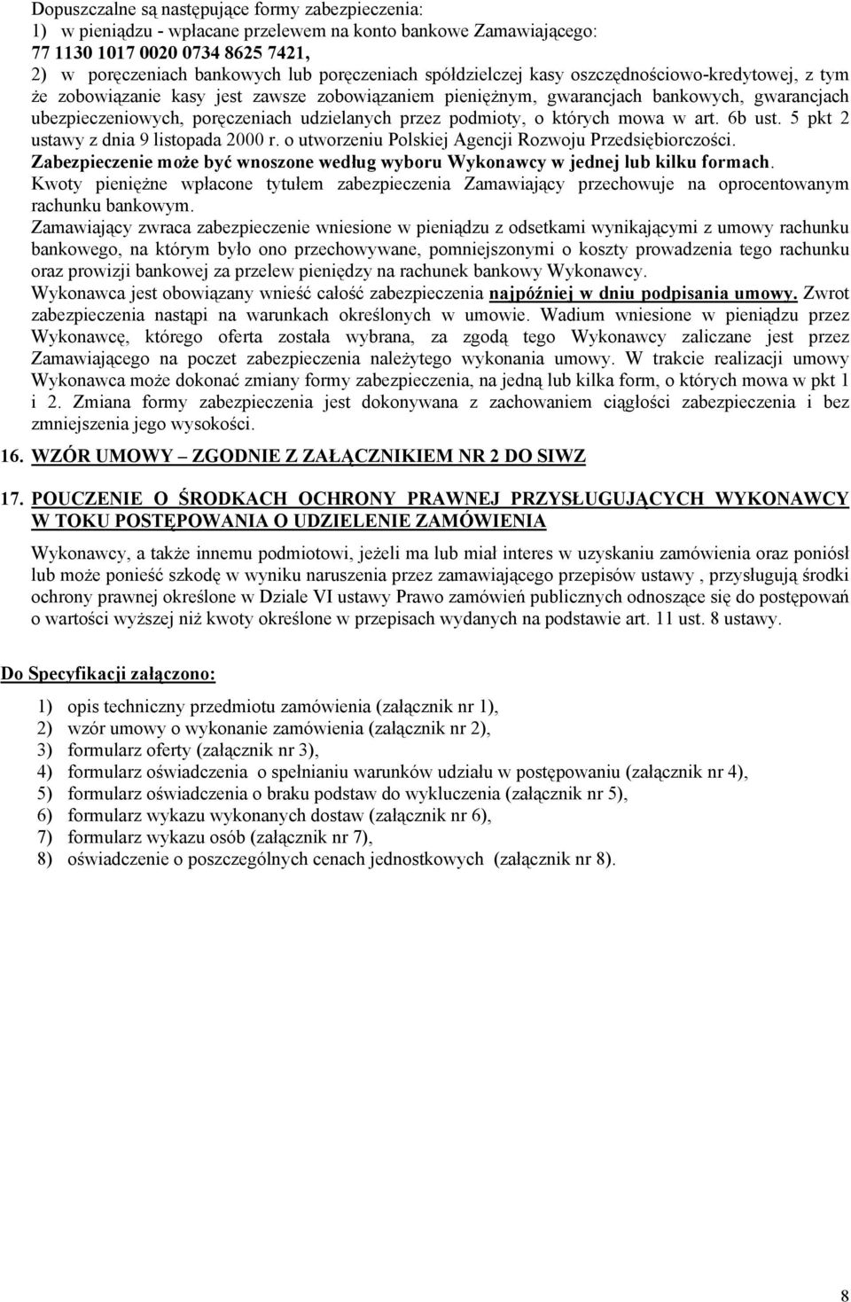 podmioty, o których mowa w art. 6b ust. 5 pkt 2 ustawy z dnia 9 listopada 2000 r. o utworzeniu Polskiej Agencji Rozwoju Przedsiębiorczości.