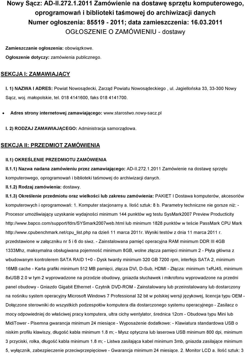 1) NAZWA I ADRES: Powiat Nowosądecki, Zarząd Powiatu Nowosądeckiego, ul. Jagiellońska 33, 33-300 Nowy Sącz, woj. małopolskie, tel. 018 4141600, faks 018 4141700.
